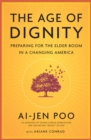 Image for The age of dignity: preparing for the elder boom in a changing America