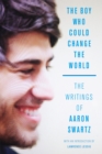 Image for Boy Who Could Change the World: The Writings of Aaron Swartz