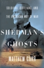 Image for Sherman&#39;s ghosts: soldiers, civilians, and the American way of war