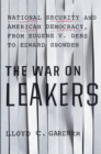 Image for War on Leakers: National Security and American Democracy, from Eugene V. Debs to Edward Snowden