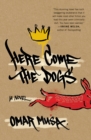 Image for Here Come the Dogs: A Novel