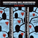 Image for Understanding Mass Incarceration: An Introduction to the Key Civil Rights Struggle of Our Time
