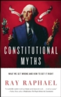 Image for Constitutional myths  : what we get wrong and how to get it right