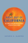 Image for Right out of California: the 1930s and the big business roots of modern conservatism
