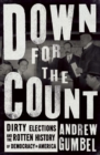 Image for Down for the Count: Dirty Elections and the Rotten History of Democracy in America