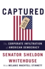 Image for Captured : The Corporate Infiltration of American Democracy