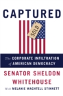 Image for Captured: the corporate infiltration of American democracy