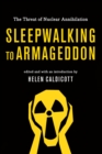 Image for Sleepwalking to Armageddon  : the threat of nuclear annihilation