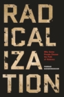 Image for Radicalization  : why some people choose the path of violence