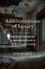 Image for Administrations of Lunacy: Racism and the Haunting of American Psychiatry at the Milledgeville Asylum
