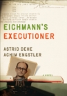 Image for Eichmann&#39;s executioner: a novel