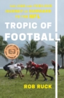 Image for Tropic of Football: The Long and Perilous Journey of Samoans to the NFL