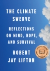 Image for The climate swerve: reflections on mind, hope, and survival