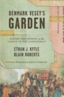 Image for Denmark Vesey&#39;s Garden : Slavery and Memory in the Cradle of Confederacy