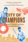 Image for City Of Champions : A History of Triumph and Defeat in Detroit