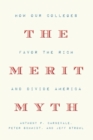 Image for The Merit Myth : How Our Colleges Favor the Rich and Divide America