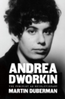 Image for Andrea Dworkin : The Feminist as Revolutionary