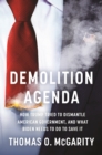 Image for Demolition agenda  : how Trump tried to dismantle American government, and what Biden needs to do to save it
