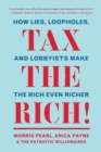 Image for Tax the Rich!: How Lies, Loopholes, and Lobbyists Make the Rich Even Richer