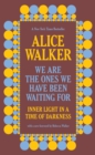 Image for We Are the Ones We Have Been Waiting For: Inner Light in a Time of Darkness