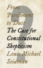 Image for From Parchment to Dust: The Case for Constitutional Skepticism