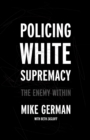 Image for Policing White Supremacy : The Enemy Within