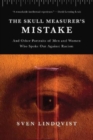 Image for The Skull Measurer&#39;s Mistake : And Other Portraits of Men and Women Who Spoke Out Against Racism