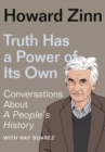 Image for Truth has a power of its own  : conversations about a people&#39;s history