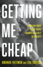 Image for Getting me cheap  : how low-wage work traps women and girls in poverty