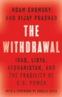Image for The Withdrawal : Iraq, Libya, Afghanistan, and the Fragility of U.S. Power