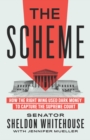 Image for Scheme: How the Right Wing Used Dark Money to Capture the Supreme Court