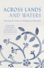 Image for Across Lands and Waters : Storying the Future of Indigenous Education