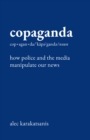 Image for Copaganda : How Police and the Media Manipulate Our News