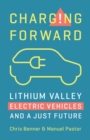 Image for Charging Forward : Lithium Valley, Electric Vehicles, and a Just Future