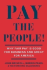 Image for Pay the People! : Why Fair Pay Is Good Business and Great for America