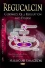 Image for Regucalcin  : genomics, cell regulation &amp; disease