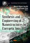 Image for Synthesis &amp; Engineering of Nanostructures by Energetic Ions