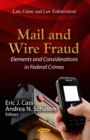Image for Mail &amp; Wire Fraud : Elements &amp; Considerations in Federal Crimes