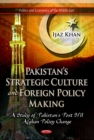 Image for Pakistan&#39;s Strategic Culture &amp; Foreign Policy Making