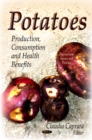 Image for Potatoes : Production, Consumption &amp; Health Benefits