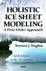 Image for Holistic Ice Sheet Modeling : A First-Order Approach