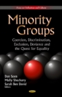 Image for Minority Groups : Coercion, Discrimination, Exclusion, Deviance and the Quest for Equality