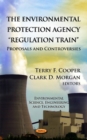 Image for The Environmental Protection Agency &#39;regulation train&#39;  : proposals and controversies