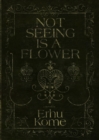 Image for Not Seeing Is A Flower