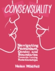 Image for Consensuality: navigating feminism, gender, and boundaries towards loving relationships