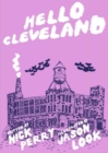 Image for Hello Cleveland  : things you should know about the most unique city in the world