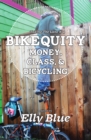 Image for Bikequity  : money, class, &amp; bicycling
