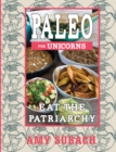 Image for Paleo for unicorns  : eat the patriarchy