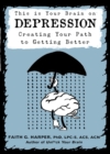 Image for This is your brain on depression  : finding your path to getting better