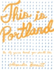 Image for This is Portland: the city you&#39;ve heard you should like